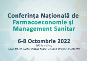 Conferinta Nationala de Farmacoeconomie si Management Sanitar 2022, EDIȚIA A IX-A